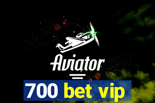 700 bet vip